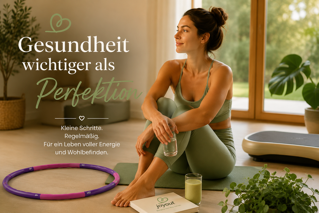 Warum Gesundheit wichtiger ist als Perfektion ?  | Joyout®