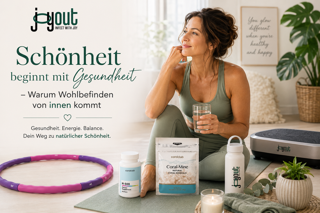 Schönheit beginnt mit Gesundheit – Warum Wohlbefinden von innen kommt | Joyout®